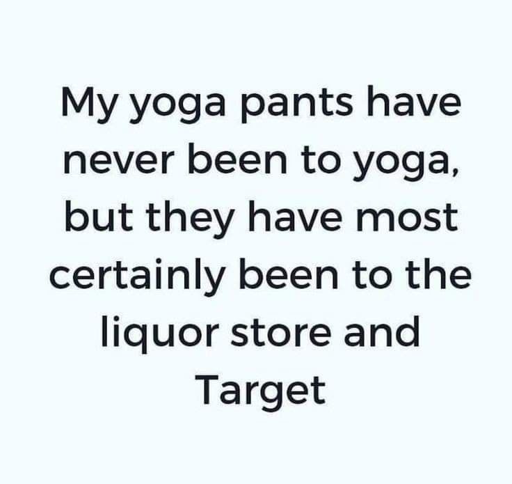 My Yoga Pants Have Never Been To Yoga Pictures, Photos, and Images for