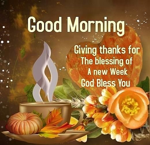 Giving Thanks For The Blessing Of A New Week. God Bless You. Good ...