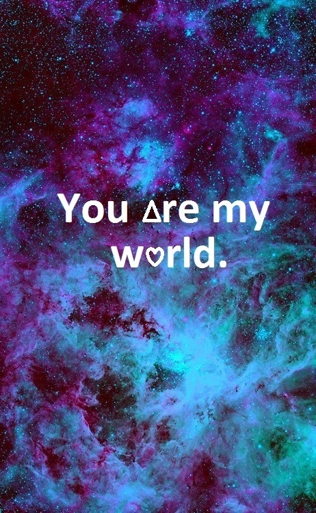 You are my world