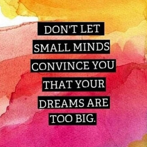 Your dreams are too big