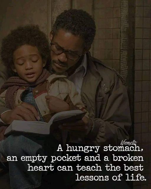 A Hungry Stomach, An Empty Pocket And A Broken Heart Can Teach The Best
