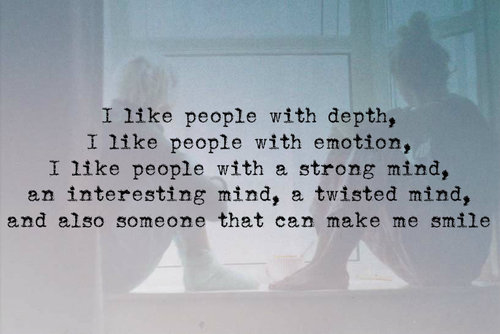 I like people with depth I like people with depth