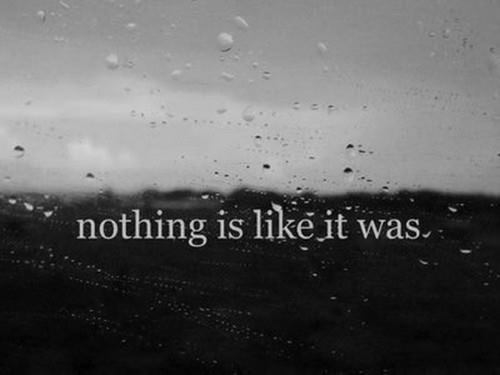 Nothing is like it was