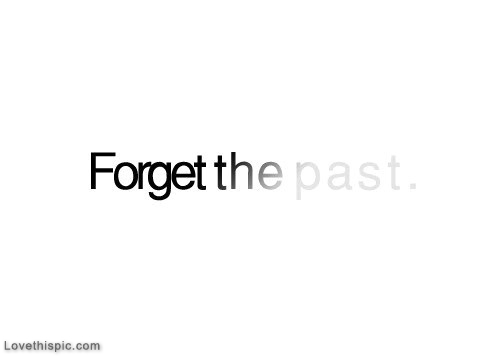 Forget the past