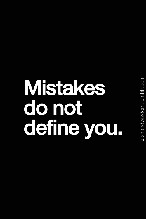 Mistake do not define you Mistake do not define you