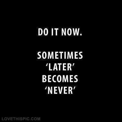 Do it now Do it now