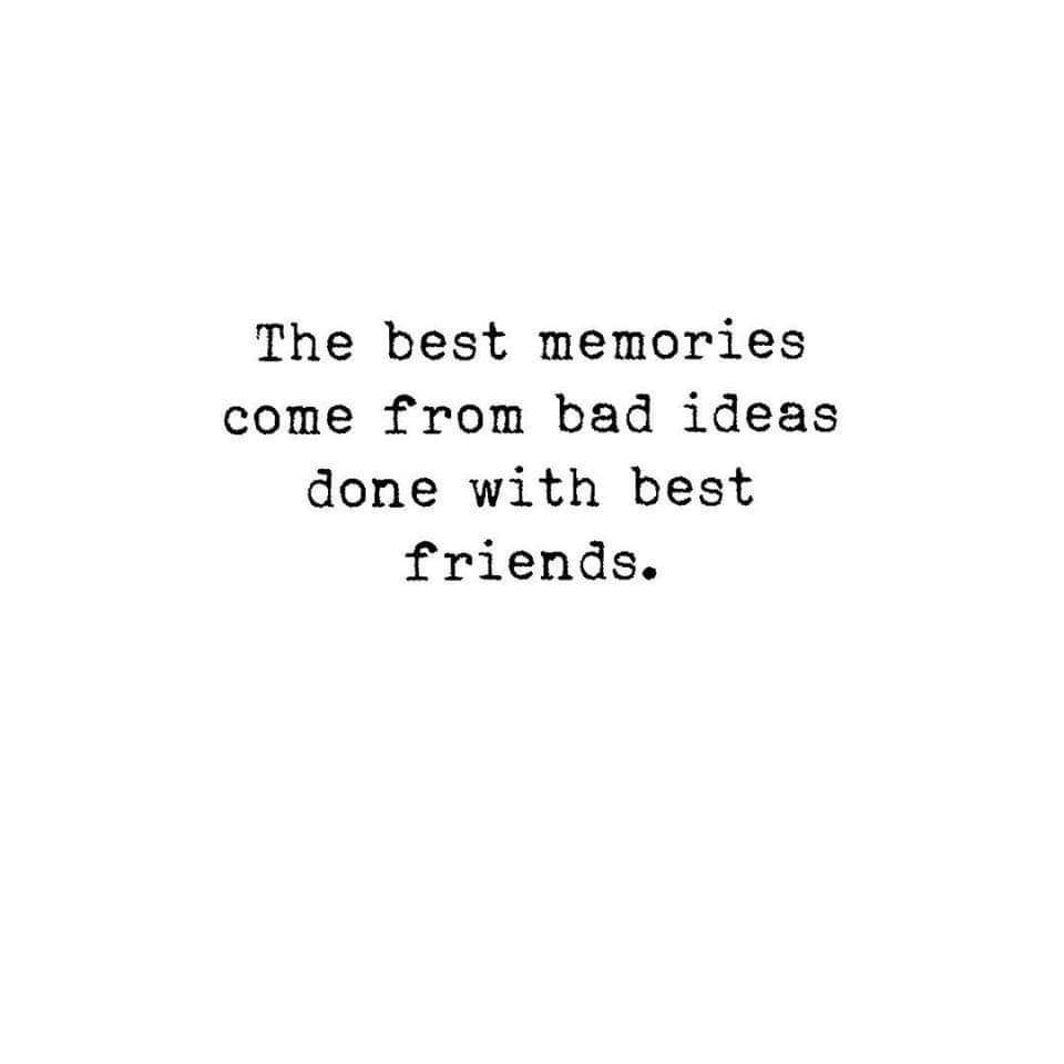 The Best Memories Come From Bad Ideas Done With Best Friends Pictures,  Photos, and Images for Facebook, Tumblr, Pinterest, and Twitter, image size:960x960