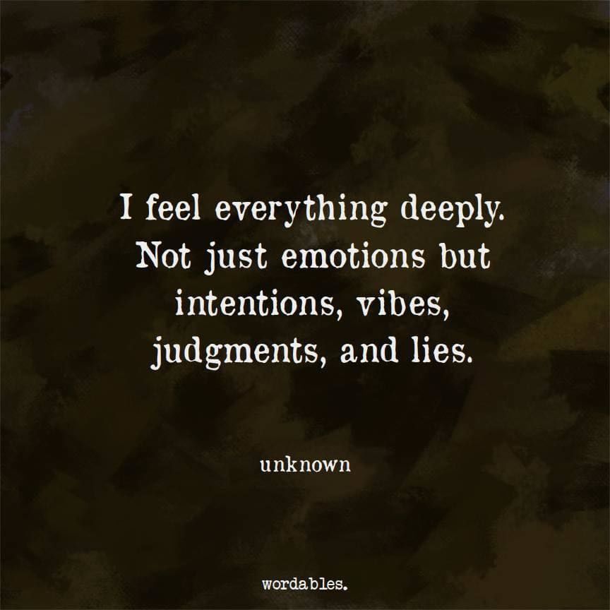 I Feel Everything Deeply Pictures, Photos, and Images for Facebook