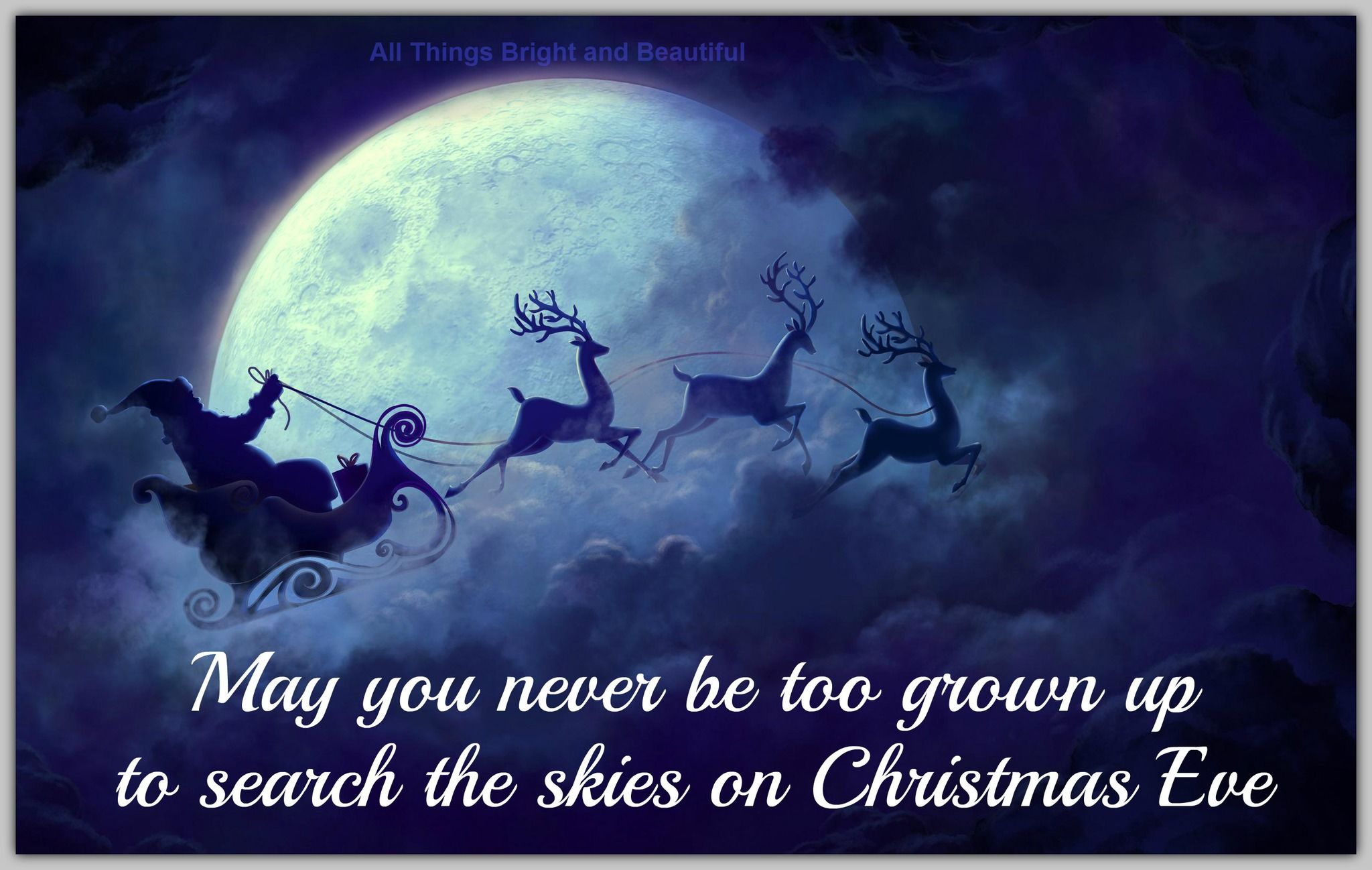 May You Never Be Too Grown Up To Search The Skies On Christmas Eve