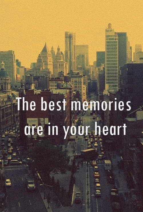 The best memories are in your heart