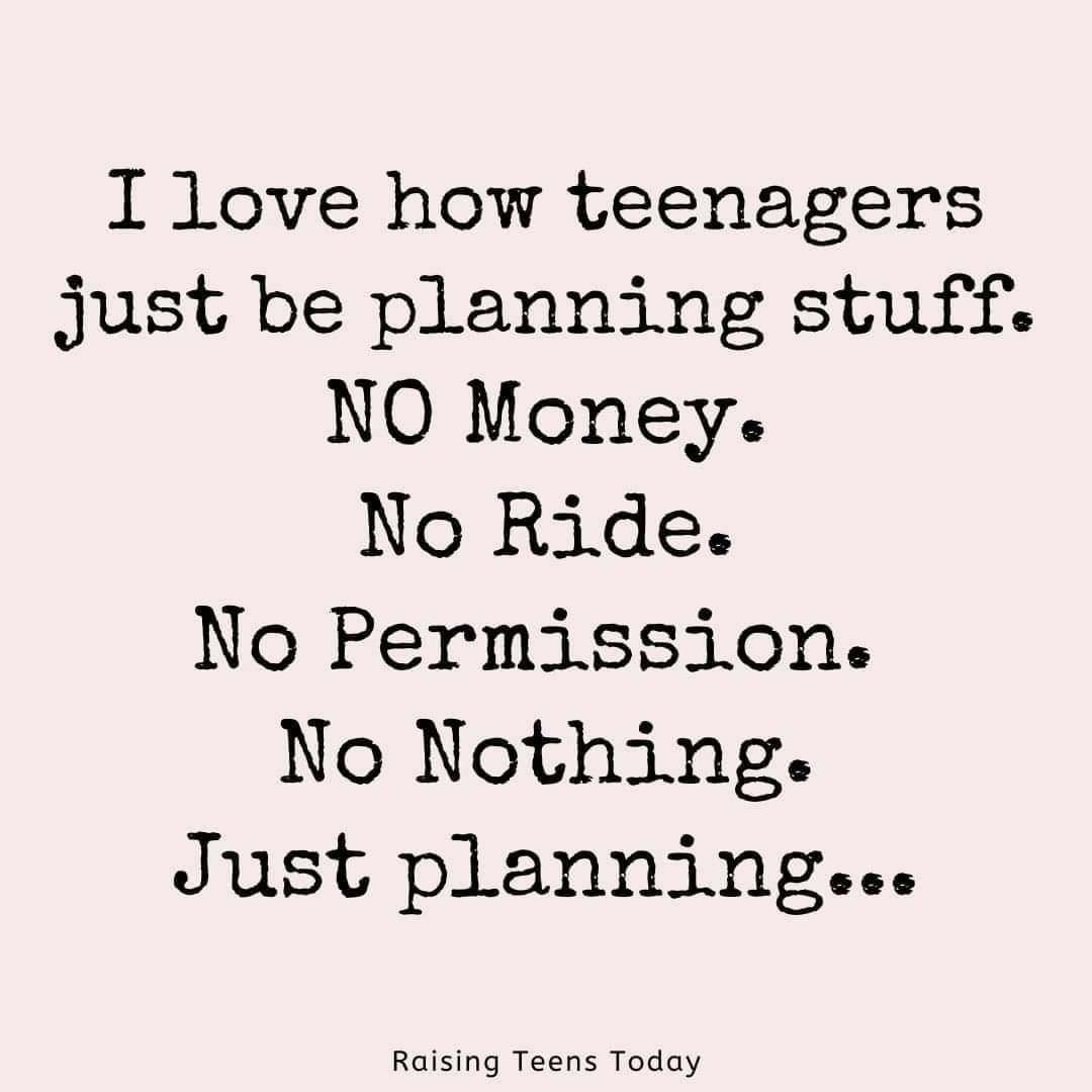 I Love How Teenagers Just Be Planning Stuff. Pictures, Photos, and Images  for Facebook, Tumblr, Pinterest, and Twitter, image size:1080x1080
