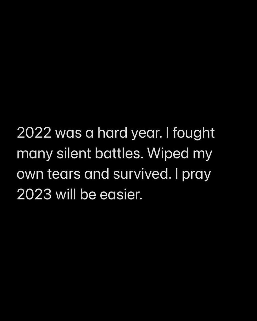 2022 Was A Hard Year. I Fought Many Silent Battles. Wiped My Own Tears