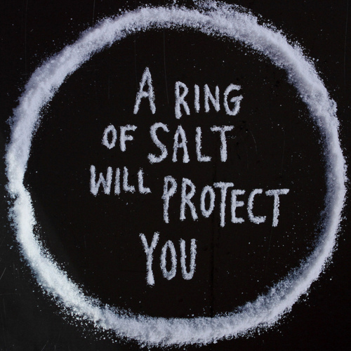 A ring of salt will protect you