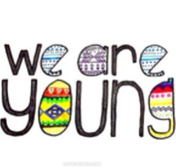 We Are Young We Are Young