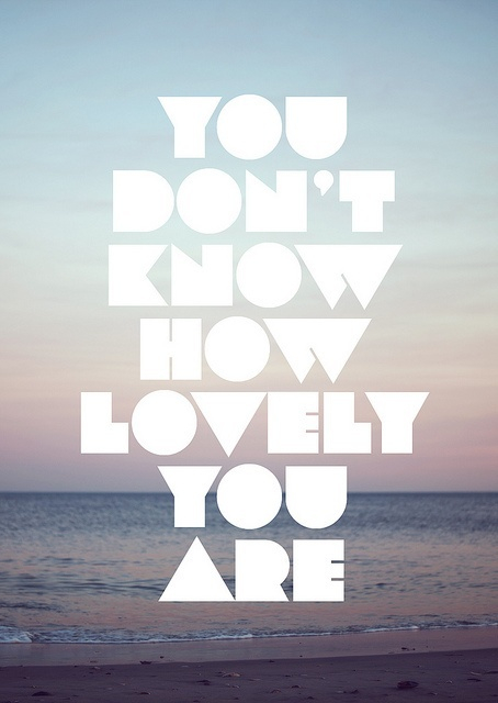 You dont know how lovely you are You dont know how lovely you are