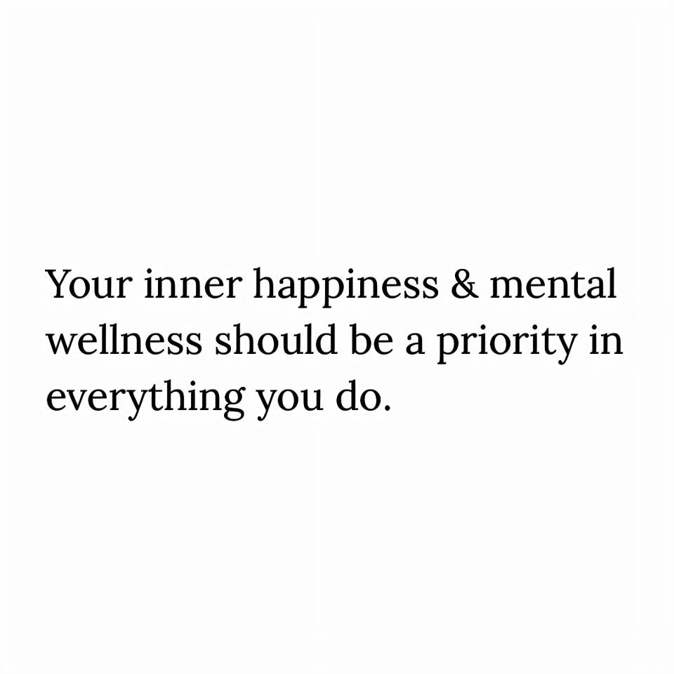 Your Inner Happiness & Mental Wellness Should Be A Priority In ...