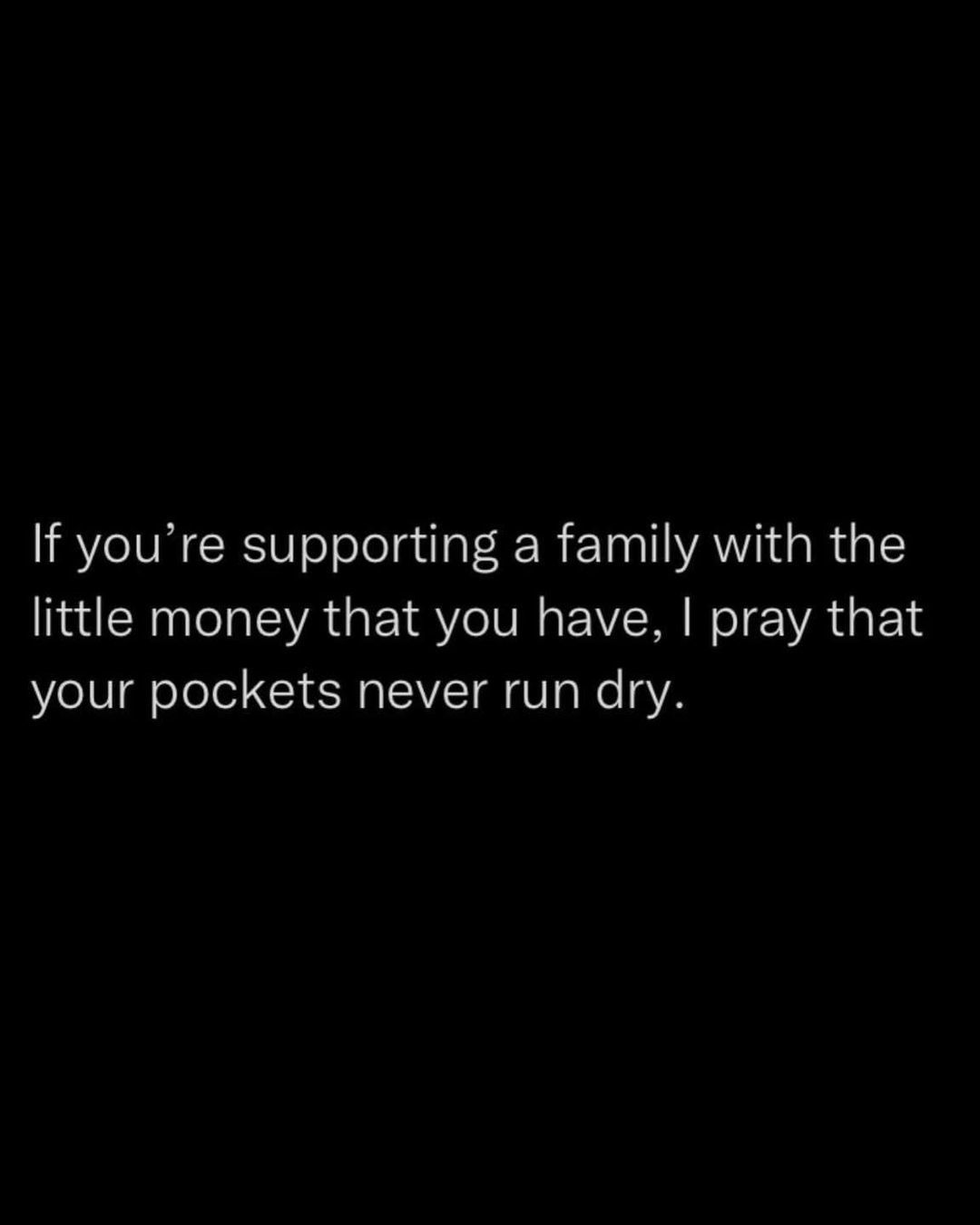 If You're Supporting A Family With The Little Money That You Have, I
