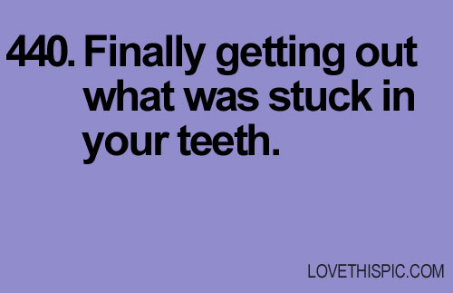 440-stuck-in-your-teeth