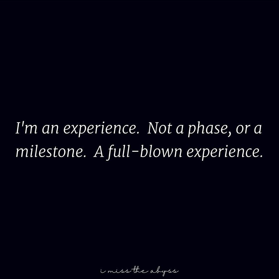 I'm An Experience. Pictures, Photos, and Images for Facebook, Tumblr, Pinterest, and Twitter