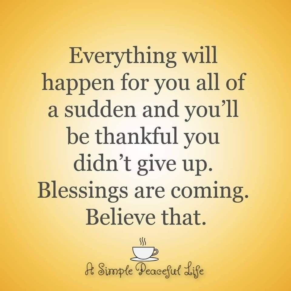 Everything Will Happen For You All Of A Sudden And You'll Be Thankful