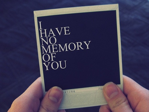 I have no memory of you I have no memory of you