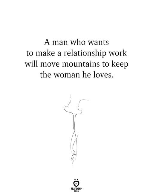 A Man Who Wants To Make A Relationship Work Will Move Mountains To Keep