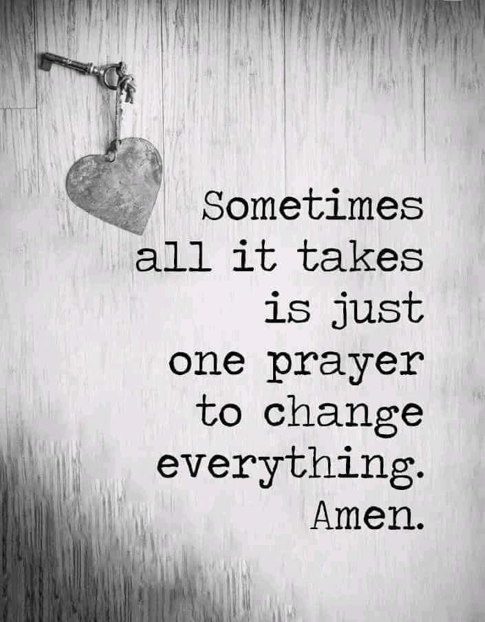 Sometimes All It Takes Is Just One Prayer To Change Everything. Amen