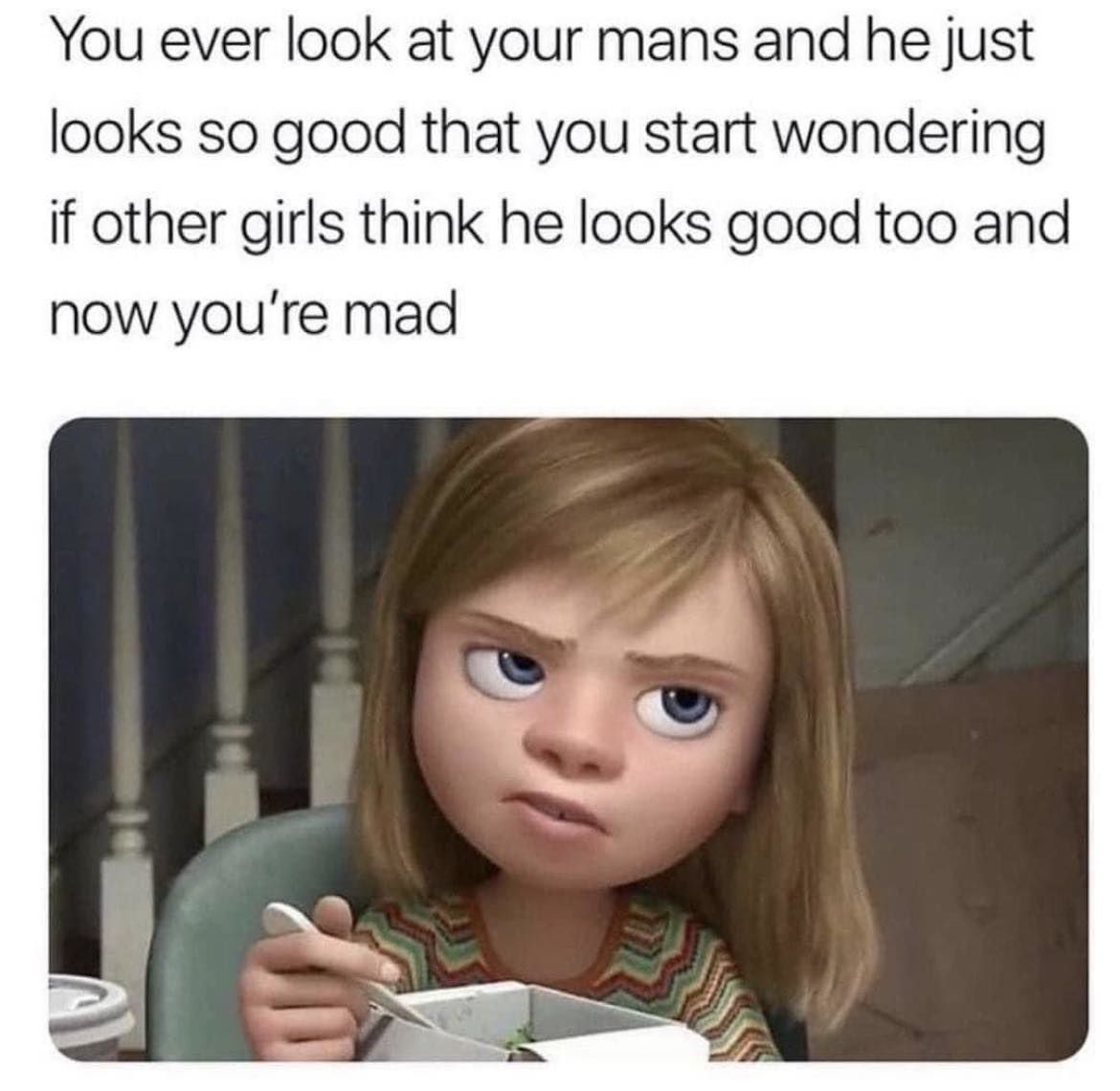 You Ever Look At Your Mans And He Just Looks So Good That You Start