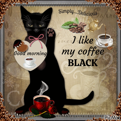 Good Morning. I Like My Coffee Black Pictures, Photos, and Images for