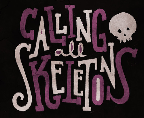 Calling all skeletons Calling all skeletons
