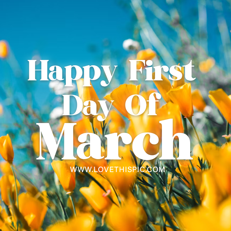 Happy First Day Of March Pictures, Photos, and Images for Facebook, Tumblr, Pinterest, and Twitter