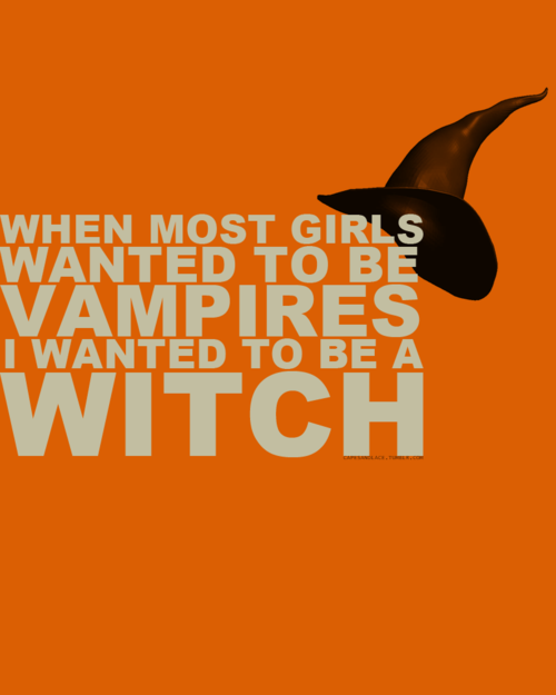 I wanted to be a witch