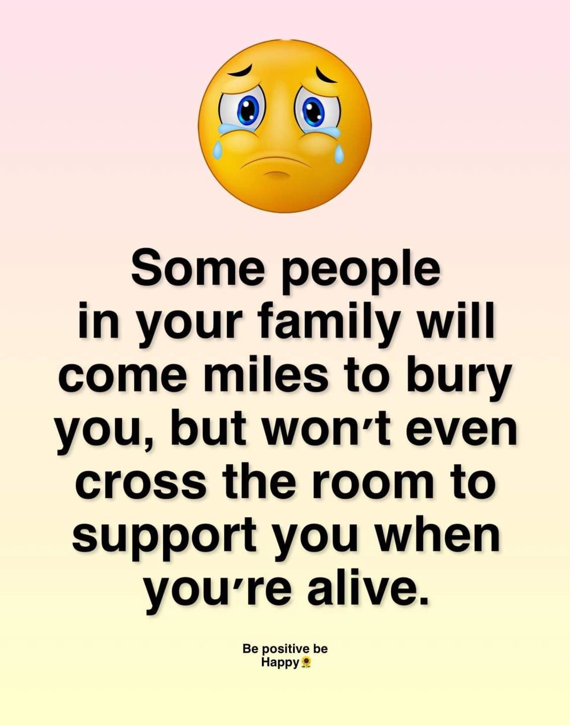Some People In Your Family Will Come Miles To Bury You, But Won't Even