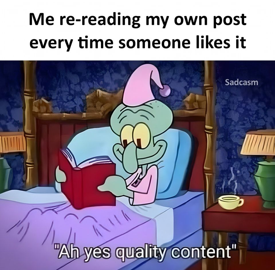 Me Rereading My Own Post Every Time Someone Likes It Pictures, Photos