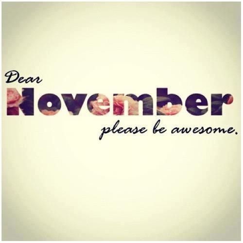 November Please Be Awesome November Please Be Awesome