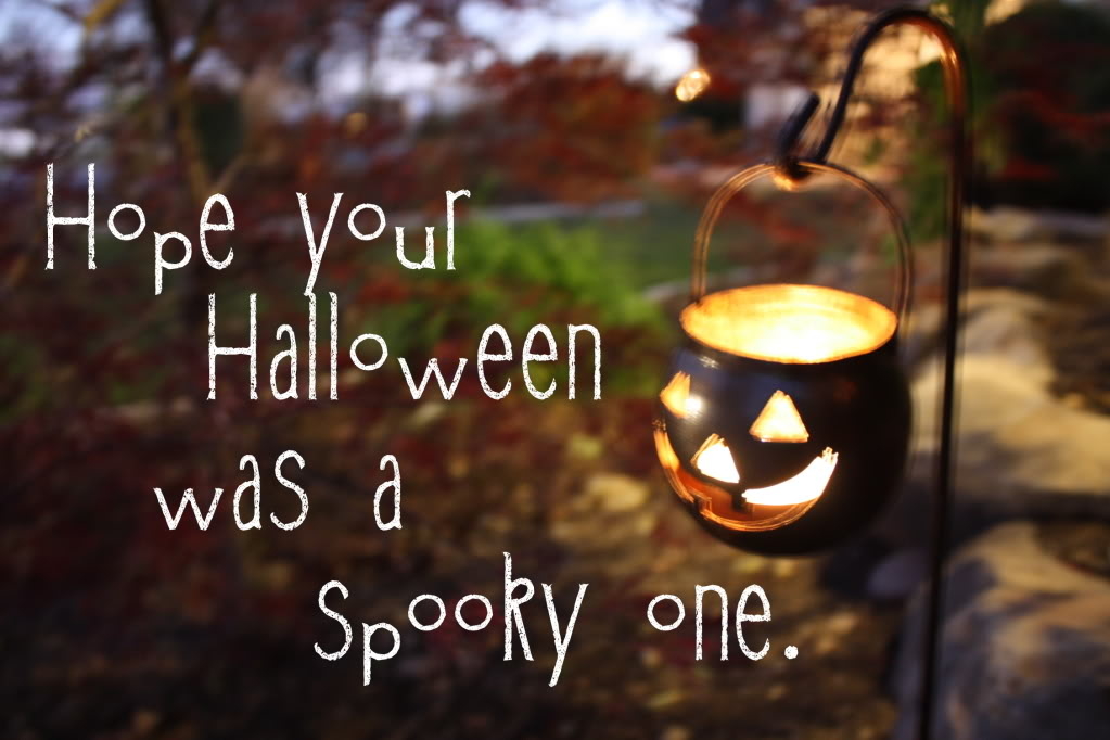 Hope your Halloween was a spooky one Hope your Halloween was a spooky one