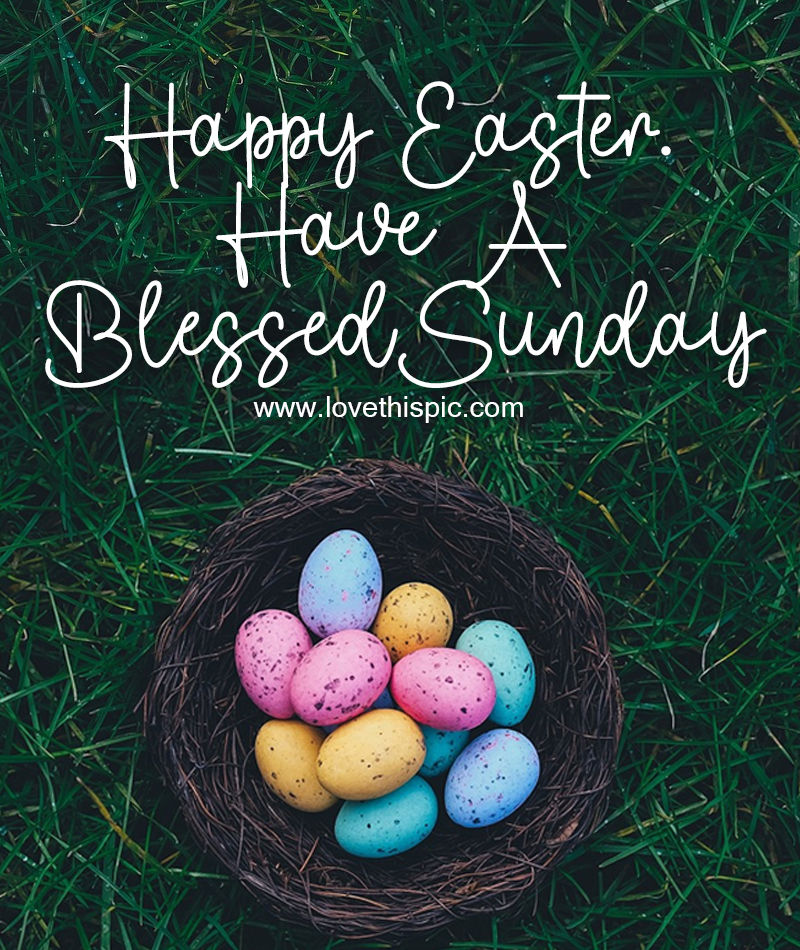 Happy Easter. Have A Blessed Sunday. Pictures, Photos, and Images for