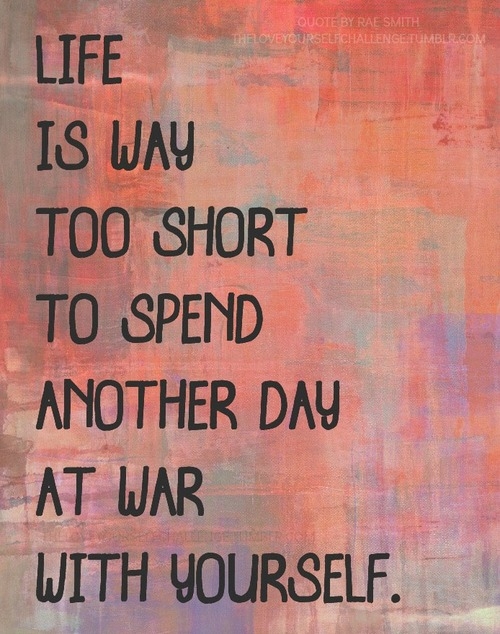 Spend another day at war with yourself