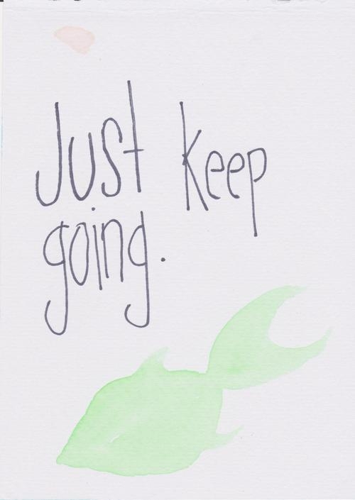 Just keep going
