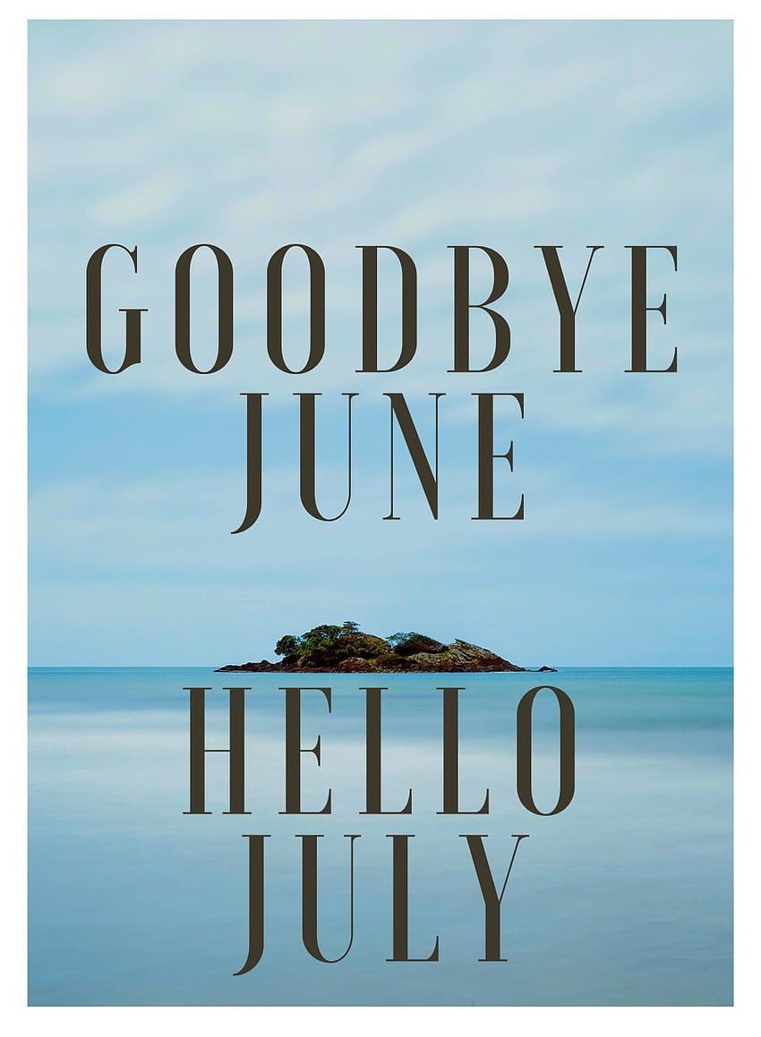 Goodbye June & Hello July Pictures, Photos, and Images for Facebook
