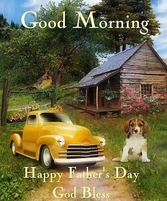 Good Morning To Everyone! Happy Father's Day! Have A Great Day ...