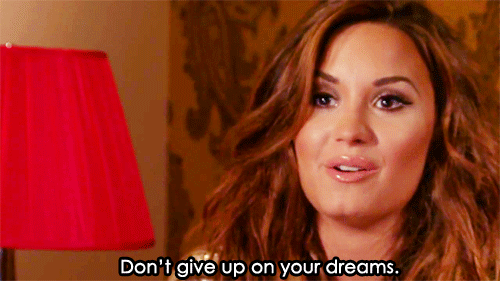 Dont give up on your dreams Dont give up on your dreams