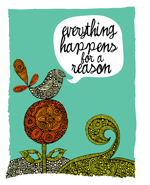 Everything happens for a reason Everything happens for a reason