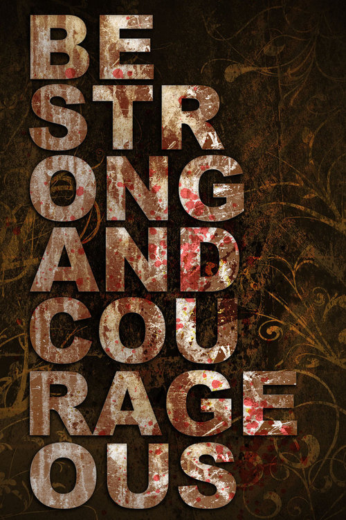Be strong and courageous