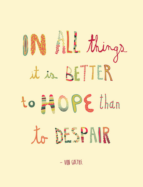Better to hope than to despair