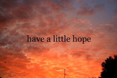 Have little hope Have little hope