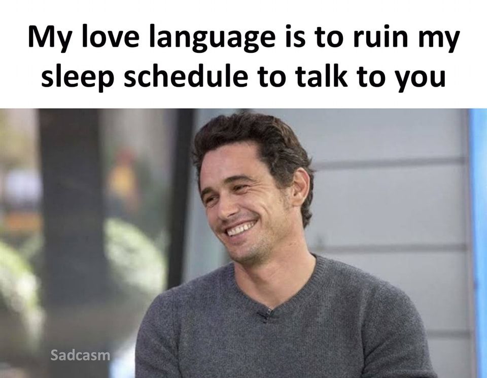 My Love Language Is To Ruin My Sleep Schedule To Talk To You Pictures