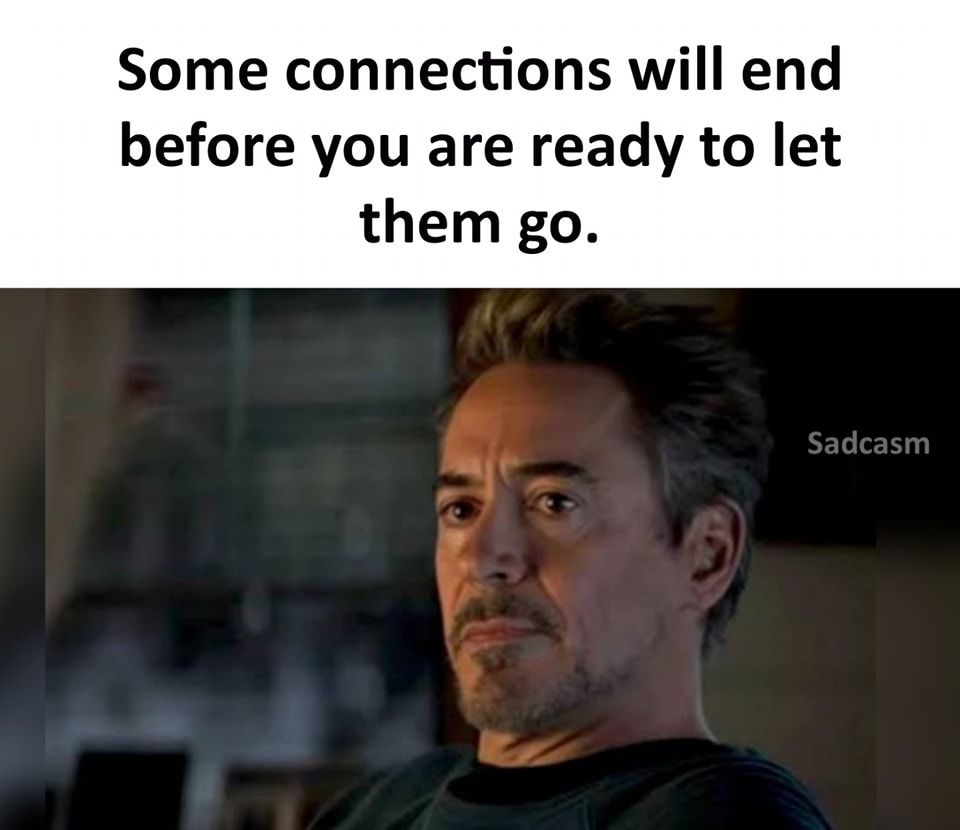 Some Connections Will End Before You Are Ready To Let Them Go. Pictures