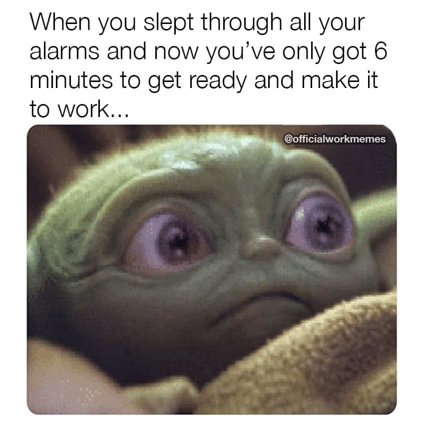 When You Slept Through All Your Alarms And Now You've Only Got 6
