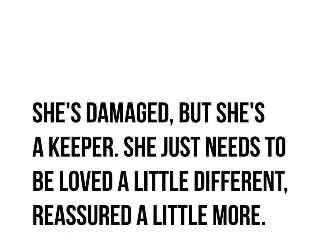 She's Damaged, But She's A Keeper. She Just Needs To Be Loved A Little